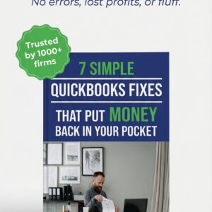 7 Simple QuickBooks Fixes That Put Money Back In Your Pocket