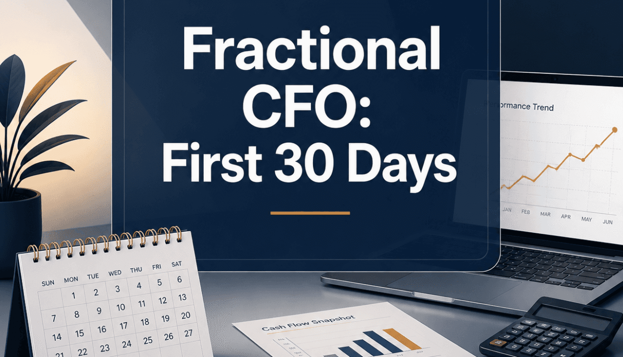 What a Fractional CFO Does in the First 30 Days